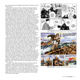 also many theorists who disagree with the idea of naming a date or a
place of birth.
Towards the end of 19th
century, American newspapers began to
publish comic supplements in color. On October 26, 1896, the New
York Journal published what appears to be the first cartoon –a
sequence of drawings narrating a gag, while the dialogue was
developed using balloons. It was The Yellow Kid and His New
Phonograph, by Richard Fenton Outcault. Of course, no one, not even
the author, could have known how crucial this invention would be. A
new narrative form had been created that, in the following years, would
be developed by other cartoonists such as Rudolph Dirks and Fred
Opper. Nevertheless, the masters of the new century of comics were
Winsor McCay (creator of the now mythical Little Nemo in Slumberland,
a wonderful comic strip depicting a kid’s psychedelic dreams), George
Herriman (with his surreal Krazy Kat) and George McManus (with his
exhilarating strips about the life of nouveau riches in Bringing Up
Father). Soon enough, American newspapers began to include daily
sections of comic strips, while full-page color supplements were often
issued on Sundays and distributed by the syndicates, which operated
as agencies. Supply was expanded to include adventure comics, which
included fantastic stories like Flash Gordon, by Alex Raymond, a
classic that is still as astonishing as ever with its skillful drawings and
compositions, and its thrilling plot. No less noteworthy are Harold
Foster’s saga Prince Valiant and Milton Cannif’s Terry and the Pirates.
Born in the pages of the American press –still a fertile soil for
comics–cartoons reached editorial independence with the emergence of
publications exclusively devoted to the genre and known in the US as
comic books. Curiously, comic magazines had their origin in advertising
in the early 30s. They were created by Maxwell Charles Gaines, who
commissioned the edition of a series of cartoon publications for such
companies as Procter & Gamble, which distributed the magazines
among their clients. Given their success, Gaines thought the idea could
function just as well in the market at low prices: 32 pages full of fun
cartoons available at newspaper stands for only 10 cents. And it
worked. Why? According to historian Jean-Paul Jennequin, the
publication system of comics put readers in a predicament when their
favorite comic strip didn’t appear in their accustomed newspaper; in
that case, the readers had two options: either buy another newspaper
or do without all that amusement.4
Comic books became popular at the
end of the 30s when they began to include superheroes like Superman,
Batman and Spiderman. The superhero genre was a ground-breaking
milestone. Eventually, this kind of publication became standardized in
all senses: issued monthly, 32 pages, the cover made of a type of
paper that is just a little thicker than the internal pages and a size of
17cm x 26 cm.
Currently, Frank Miller complains that this format puts both the
cartoonists’ creativity and the editorial industry itself into a
straitjacket. “The booklet format stinks. Periodical issuing of comics
doesn’t work anymore. It’s not only bad for business but also for the
artistic side. People have to make things really dense so that it is
worth spending $2.50 on a comic; back when they cost 10 cents it
made sense. Now they cost more than 2 bucks and there’s only 20
pages of story and there must be (the draughtsman must include)
nine frames on every page.”5
DOSSIER · ARTECONTEXTO · 13
JIRO TANIGUCHI My Father’s Almanac, 2001. Planeta DeAgostini Comics.
HAROLD FOSTER Prince Valiant, 2005. Editorial Planeta DeAgostini Comics.
 