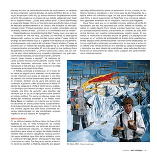 pinturas de tubos de pasta dentífrica están de moda tienes a un centenar
de tipos pintándote cuadros de tubos de pasta dentífrica! ¡Ese es el moti-
vo por el que tipos como tú y yo somos auténticos forajidos en el mundo
del arte! ¡No encajamos en ninguna de sus jodidas categorías! ¡Van Gogh
era un forajido! Picasso... ¡Todos esos jodidos tipos!”. Cuando Dan Pussey
le pregunta a Slugger Onions por qué pinta esos grandes formatos en lugar
de dedicarse profesionalmente a los cómics, éste le replica de este alec-
cionador modo: “Porque haciéndolo así es un jodido comentario sobre la
sociedad y mierdas de esas... ¡Es como si lo convirtiera en arte de verdad!”.
Deslumbrados por la autenticidad de Dan Pussey, que a sus ojos se
ha convertido en “the real thing”, el artista y su mecenas no dejan que el
desventurado vuelva a su casa con las manos vacías: Pussey recibe el
encargo de traer material suyo a la galería en el espacio de una semana,
a fin de preparar una muestra de su trabajo. Pasado el plazo, Pussey se
presenta con un montón de selectas páginas de su obra historietística
convenientemente enmarcadas. El jarro de agua fría que recibe en boca
del galerista es memorable: “¿Cómics? ¡Dios santo, chico, eso son noti-
cias de ayer! ¡Ahora estamos muy ocupados organizando una gran expo-
sición de arte realizado por asesinos en serie! ¡Llámame
cuando hayas matado a alguien!”. La historieta de
Daniel Clowes funciona como perfecto cuento moral
sobre las habituales relaciones entre el Arte con
mayúsculas y ese arte que se auto-recluye en la celda
(no siempre acolchada) de la viñeta.
El Artista contempla al artista (que, en el mejor de
los casos, es pagado como artesano) con el paternalis-
mo del misionero que acaba de descubrir a una tribu
de pigmeos con inusual buena mano para la artesanía
en miniatura. También con la lujuria del vampiro que
contempla el próximo cuello al que hincar el diente. El
cambio de escala de la viñeta al lienzo tiene su explica-
ción biológica (por llamarla de algún modo): el Artista
necesita una lente de aumento para descifrar esa
miniatura que su ojo de cíclope jamás podría apreciar
en toda su sutileza. Por eso (y por algunas cosas más)
resulta tan inhabitual encontrar a un Artista como
Óscar Seco: en realidad, un mutante que se transfor-
ma de Artista en artista varias veces, sucesivamente,
durante la confección de una misma pieza. O, dicho de
otra manera, alguien que sabe hacer constantes tra-
yectos bidireccionales en ese estratificado universo
High&Low del que hablaba Art Spiegelman.
Spain is Different
En los últimos trabajos de Óscar Seco, la Guerra Civil
española (o sea, el “mito fundacional” de nuestra
modernidad) es sometida a una particular lectura nerd:
en una espectacular maqueta, un Halcón Milenario
republicano yace sobre un campo de batalla donde el
Increíble Hulk, al servicio del ejército nacional, pulveri-
za a varios soldados rojos. Uno de los soldados, como
la Dorothy de “El mago de Oz”, piensa que no hay nada
como estar en casita. Por desgracia, está en el territo-
rio donde se escribió la Historia, reescrito por alguien
que adora la historieta sin asomo de esnobismo. En sus cuadros, el car-
telismo fascista y republicano o los tonos sepia de las fotografías de la
época entran en polimórfica orgía con los trazos lisérgico-cubistas de
Jack Kirby, el pincel superheroico de Alex Ross o los monstruos radioac-
tivos japoneses emanados de un imaginario colectivo post-Nagasaki.
Óscar Seco sabe que, en un sentido profundo, estamos al borde del
Apocalipsis: por eso, los japoneses que corrían delante de Godzilla, los
caídos en nuestra Guerra Civil e incluso el propio Superman, cuyo traba-
jo a jornada completa consiste, precisamente, en contener, día a día, el fin
de los tiempos, son nuestros contemporáneos, nuestro espejo. En sus
manos, la retórica de la historieta, el cine de género y la propaganda se
sumergen en un territorio de ambigüedad: el ámbito de la pesadilla sos-
tenida, espacio onírico donde los perros funcionan como estalactitas y las
formas orgánicas se prolongan como laberintos. Lo que hace el artista no
es redimir unas formas de serie B, sino desvelar su carga de transgresión
y demostrar que esos tebeos de superhéroes y esas películas de mons-
truos eran un instrumento tan válido como cualquier otro para entender-
nos a nosotros mismos.
DOSSIER · ARTECONTEXTO · 35
Sin titulo, 2004. Colección particular
 