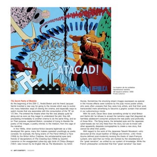 The Secret Poetry of Mutation
An the beginning of the 20th C., André Breton and his friend Jacques
Vaché invented a new way for going to the movies which was to evolve
into many heterodox ways of viewing the cinema, and especially ways to
watch movies that one associates with the consumption of the “B” (or
“Z”) film. The entered the theatre when the film was already quite far
along and as soon as they began to understand the plot, they left,
proceeding immediately to another cinema to do the same thing, and so
on Their purpose, explained Breton, consisted of trying to liberate the
poetry of the images, a poetry intrinsic to the medium, from the cage of
the narrative.
In the 1950s, when science-fiction became legitimate as a fully
developed film genre, many film makers operated unwittingly as poets:
consider, for example, the flying brains of The Fiend Without a Face
(1958) by the Briton Arthur Crabtree, the extraterrestrial eyes (and
friends of decapitation) of The Crawling Eye (1958) by Quentin
Lawrence or the exaggerated cyber-big ugly birds of Chikyu Boeigun
(1957) –also known by its English title as The Mysterians– by Ishirô
Honda. Sometimes the shocking dream images expressed via special
in the movies effects were outdone by the pulp movie poster artists,
who were often unaware that they were truly artists, and that their work
transcended mere advertising to become a graphic scream that echoed
in our subconscious minds.
With his work, Óscar Seco does something similar to what Breton
and Vaché did: he refuses to accept the narrative cage that disguised as
harmless adolescent consumer products the real poetry and profundity
of those films . The flying brains, the tentacled eyes and the Japanese
cyber-beasts are not only freed from the story, but are re-mixed with
other apparently disparate iconographies to create a new story, that
cannot be other then poetic.
With regard to the work of the Japanese Takeshi Murakami –who
devoured all the visual tradition of Manga and Anime–, critic Hiroki
Azuma defined post-modernity revising the thesis of Jean-François
Lyotard, who said that our times are marked by the obsoleteness of
the “great narrative”, as unified by our system of knowledge. While the
French philosopher contended that that “great narrative” has been
40 · ARTECONTEXTO · DOSSIER
La invasion de los soldados
republicanos venidos
del espacio exterior, 2005
Private Collection
 