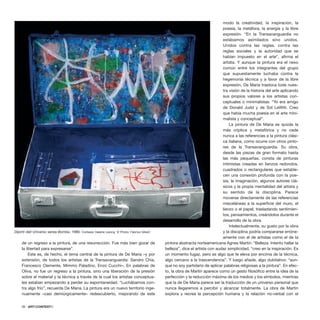 de un regreso a la pintura, de una resurrección. Fue más bien gozar de
la libertad para expresarse”.
Este es, de hecho, el tema central de la pintura de De Maria –y por
extensión, de todos los artistas de la Transavanguardia: Sandro Chia,
Francesco Clemente, Mimmo Paladino, Enzo Cucchi–. En palabras de
Oliva, no fue un regreso a la pintura, sino una liberación de la presión
sobre el material y la técnica a través de la cual los artistas conceptua-
les estaban empezando a perder su espontaneidad. “Luchábamos con-
tra algo frío”, recuerda De Maria. La pintura era un nuevo territorio inge-
nuamente –casi demiúrgicamente– redescubierto, mejorando de este
modo la creatividad, la inspiración, la
poesía, la metáfora, la energía y la libre
expresión. “En la Transavanguardia no
estábamos asimilados sino unidos.
Unidos contra las reglas, contra las
reglas sociales y la autoridad que se
habían impuesto en el arte”, afirma el
artista. Y aunque la pintura era el nexo
común entre los integrantes del grupo
que supuestamente luchaba contra la
hegemonía técnica y a favor de la libre
expresión, De Maria trastoca toda nues-
tra visión de la historia del arte aplicando
sus propios valores a los artistas con-
ceptuales o minimalistas: “Yo era amigo
de Donald Judd y de Sol LeWitt. Creo
que había mucha poesía en el arte mini-
malista y conceptual”.
La pintura de De Maria es quizás la
más críptica y metafórica y no cede
nunca a las referencias a la pintura clási-
ca italiana, como ocurre con otros pinto-
res de la Transavanguardia. Su obra,
desde las piezas de gran formato hasta
las más pequeñas, consta de pinturas
intimistas creadas en lienzos redondos,
cuadrados o rectangulares que estable-
cen una conexión profunda con la poe-
sía, la imaginación, algunos autores clá-
sicos y la propia mentalidad del artista y
su sentido de la disciplina. Parece
moverse directamente de las referencias
misceláneas a la superficie del muro, el
lienzo o el papel, trasladando sentimien-
tos, pensamientos, creándolos durante el
desarrollo de la obra.
Intelectualmente, su gusto por la obra
y la disciplina podría compararse erróne-
amente con el de artistas como el de la
pintora abstracta norteamericana Agnes Martin: “Belleza. Intento hallar la
belleza”, dice el artista con audaz simplicidad, “creo en la inspiración. Es
un momento fugaz, pero es algo que te eleva por encima de la técnica,
algo cercano a la trascendencia”. Y luego añade, algo dubitativo: “aun-
que no soy partidario de aplicar palabras religiosas a la pintura”. En efec-
to, la obra de Martin aparece como un gesto filosófico entre la idea de la
perfección y la reducción máxima de los medios y los símbolos, mientras
que la de De Maria parece ser la traducción de un universo personal que
nunca llegaremos a percibir y alcanzar totalmente. La obra de Martin
explora y recrea la percepción humana y la relación no-verbal con el
56 · ARTECONTEXTO
Dipinti dell Universo senza Bombe, 1986. Cortesía: Galerie Lelong © Photo: Fabrice Gibert
 