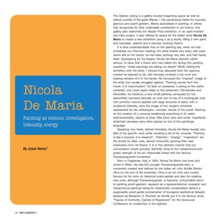 The Galerie Lelong is a gallery located (regarding space as well as
status) outside of the great Marais / 13e paradoxical battle for success,
glamour and avant-gardism. Mainly specialised in painting -in artists
fully recognized for their undeniable contribution to art history- this
gallery also welcomes the Altadis Prize exhibition. In an open-minded
and risky project, it also offered its space for the Italian artist Nicola De
Maria to create a new exhibition using it as a studio, filling it with paint
and canvases, objects and a peculiar working rhythm.
It is thus understandable that on the opening day, when we had
scheduled our interview meeting, the artist looked very tired, with paint
stains still on his hands: he had been working very late, and had hardly
slept. Apologizing for his fatigue, Nicola De Maria claimed, rather
serious, to have told a friend who had called him during this painting
marathon: “these paintings are eating my blood!” While visiting the
exhibition with the artist, I noticed how alienated from the opening
context he seemed to be, still intensely involved in his work and
bearing remains of it in his hands. He conveyed the “inspired” image of
the artist one usually struggles against: “Painting comes from the
inside, it is improvisation” he later on explained. Looking at the works
exhibited, one could easily relate to this statement. Parmenides and
Heraclites, for instance, a very small painting composed by two
assembled canvases (actually an oval one on top of a rectangular one)
with primitive colours applied with large amounts of paint, with a
sculptural intensity, were the image of two tangent universes
represented by two philosophic, complex visions of the world. Painting
as the creation of a universe swallowing everything in its realm:
tridimensionality, objects (a boat, little paint cans and small, imperfectly
stretched canvases were often placed on top of the paintings),
language.
Speaking very freely, almost intimately, Nicola De Maria reveals very
little of his specific work while unveiling a lot of his universe: “Painting
is like a science: it is research”. “Intensity”, “energy”, “inspiration” are
the words he often uses, almost innocently ignoring their near
eradication from art theory. It is in this abstract manner that our
conversation would proceed, faithfully close to the metaphorical and
poetic strength of his art, historically linked with the famous
Transavanguardia movement.
Born in Foglianise, Italy in 1954, Nicola De Maria now lives and
works in Milan. He was the younger Transavanguardia hero, a
movement created and defined by the Italian art critic Achille Bonito
Oliva by the end of the seventies. Oliva is an art critic and curator
famous for his work on historical avant-gardes and also for creating
new ones, although Transavanguardia -a heavenly, untouchable return
to painting avant-gardism- appears as a representational, energetic and
metaphorical painting hiding its melancholic conservatism behind a
supposedly avant-garde proclamation of bourgeois aesthetical delayed
pleasure as Benjamin H. Buchloh so bluntly put it in his famous study
“Figures of Authority, Ciphers of Regression” for the Vancouver
Conference on modernism in the eighties.
58 · ARTECONTEXTO
Nicola
De Maria
Painting as science, investigation,
intensity, energy
By Joana Neves*
 