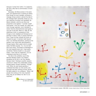 because it comes from within, it is subjective,
yes. But it also has to communicate, to touch
the other”.
Nowadays, De Maria evolves in the same
spirit, and abandonment to painting as before.
Even though his work changed, conveying a
message whose content is almost the idea of
the message itself, awkwardly closed up in its
own resolving of emotion and sensibility, De
Maria’s attitude is still the one Oliva has
pinpointed in the eighties: “I consider myself
avant-garde”. From the outside, as a silent and
much younger spectator, one is tempted to
reckon that the aforementioned avant-garde is
now part of the past. What is it, after all, this
stretching of time, or surpassing of time
through a much idealised and forclosed art of
painting? It seems, firstly, to extract itself from
time, it does not lean towards the future nor
towards the past. It maintains itself beyond
time, in an ethereal eternalness, pointing to the
painter’s inner world while demonstrating it
through beauty. When asked what he usually
reads, De Maria paused, “no, I do not read
that much fiction. The Essays by Montaigne is
the most beautiful book ever. I read poetry,
sometimes. Patricia Cavalli is a very good
author. I never read art magazines, I do not
understand what they try to convey”.
The title of the exhibition was O Vita,
Nell’Arte Mantieni Intatto Il Tuo Mistero,
something as Oh Life, in Art Your Mystery
Remains Intact. Painting’s scientific research
would be to retrace this unattainable mystery,
through beauty, through inspiration. Through
work. When we were saying goodbye, I
confessed that lately my main priority over
openings had been working at home; Nicola
De Maria replied to my confession: “When I tell
people that working is the most important
thing, they do not believe me. But it is so
important.”
*Joana Neves is an independent
art critic and curator.
ARTECONTEXTO · 61
Communicazioni celeste, 1999-2000. Courtesy: Galerie Lelong © Photo: Fabrice Gibert
 