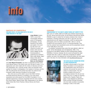 SANTIAGO DE COMPOSTELA
DIÁLOGOS CON EL YO [DIALOGUES WITH THE SELF]
JORGE MOLDER AT THE CGAC
Jorge Molder (Lisbon,
1947) is one of the
inexhaustible reference
points of Portuguese
photography, not just
because of the extent
and quality of his work
but also due to his
influence as author and
thinker. Until June the
Centro Gallego de Arte
Contemporáneo is
presenting the exhibition
titled Jorge Molder, Algun
Tempo Antes [Some
Time Before]. Curated by
Maria do Céu Baptista
and João Miguel Fernández, the show is composed of three of the
most relevant series of this artist’s work over the past 25 years. It is a
fragmented work which deals with the criteria of relevance and time.
This philosopher, who, curiously enough, does not remember what
sparked his interest in photography, is an explorer of intimacy and the
self. The self-portrait and the series have been two profound and
constantly visible resources throughout his long career.
Also until June we will be able to see at the CGAC Archivar
Tormentas [Archiving Storms], an exhibition of its most recent
acquisitions and some pieces from the ARCO Foundation. It is a
splendid opportunity to become acquainted with the work of artists
like Chema Madoz, Bleda & Rosa, Allen Ruppersberg or the Galician
artists Carlos Rial, Simón Pacheco, Mónica Alonso and Pamen
Pereira.
CORUNNA
ANNOUNCEMENT OF THE NINETH UNIÓN FENOSA ART COMPETITITON
With sums of 15,000, 9,000 and 6,000 euros allotted respectively for
the first, second and third prizes, the 9th Mostra Internacional UNIÓN
FENOSA is open to artists from all nations whatever their mode of
expression, including audiovisual, and with no age limit; the only
requirements are with regard to dimension, which for painting and
photography will not be able to exceed 200 x 200 cm. and for
sculpture will not go beyond 150 cm. in horizontal diameter. They
must be unshown and unpublished works and the presentation period
is from 29th May to 2nd June.
An exhibition comprising those works that were selected –albeit not
prized- will be held between July and September, 2006, in the
showrooms of the MACUF (Museo de Arte Contemporáneo UNIÓN
FENOSA), in Corunna. Likewise, the city council will award the Julián
Trincado Prize with a value of 7,500 euros, exclusively for Galician
creators, the work to be selected from among the artists who have taken
part in the show. For more information visit macuf@unionfenosa.com
THE CAIXA GALICIA FOUNDATION OPENS
ITS NEW HEADQUARTERS
The latest cultural project of the Caixa
Galicia Foundation is to be opened in
new headquarters which will house its
collection and provide the venue to a
variety of cultural events. The new
building, located at the point of
convergence between the old and new
parts of the city, is a large an imposing
building with a façade of light and
glass. It was designed by well-known
British architect Nicholas Grimshaw,
who has made countless monumental
buildings in cities in the world.
78 · ARTECONTEXTO
JORGE MOLDER De la serie Anatomia e
Boxe, 1996-97. Courtesy Antonio Cachola.
Fundación Caixa Galicia
at Corunna
 