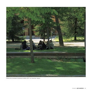 DOSSIER · ARTECONTEXTO · 13
Campus de la Universidad Complutense de Madrid, 2007. Photo: Natalia Maya / telegrama
 