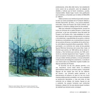 CRÍTICAS / REVIEWS · ARTECONTEXTO · 113
predecesores, entre ellos ella misma, han establecido
como canon de su actuación, pero tan plagada de
detalles y matices que la hacen novedosa y, quizás,
imprescindible. Desde luego mucho más gratificante
que la tediosa y amputada que le dedicó el MNCARS
en 1990-91.
Debe sumarse a sus méritos el que esté compues-
ta solo con obras propiedad de la Fundación Alberto y
Annette Giacometti, de París, y muy pocos añadidos,
entre ellos, obras de Picasso del museo anfitrión, que
establece un dinámico diálogo entre los dos artistas.
Más que ordenada cronológicamente, aunque se
inicia con pinturas de su padre Giovanni y otras suyas
primerizas –a las que acompañan otras del padre de
Picasso y de Picasso niño– cabe establecer un cierto
hilo temporal, ello se logra contraponiendo momentos
y formulaciones o agrupándolas de acuerdo a criterios
temáticos y motivadores, así un extraordinario conjunto
de sus piezas africanas y surrealistas de los años trein-
ta, entre ellas la inquietante Bola suspendida, 1930-31,
acompaña y se confronta con varias de las grandes
figuras filiformes femeninas de la serie Gran mujer, el
Hombre que camina, de 1960 (última de las obras in-
cluidas), y Tres hombres que caminan, de 1948, semi-
nal de su voluntad espacial de hacer “lugares”; o bien
reúne sus piezas minúsculas en una subyugante vitrina
a la que rodean retratos pintados y a la que anteceden
media docena de bodegones cezanianos, o concilia en
una misma sala a sus diferentes mujeres-modelo con
algunos ejemplos de Picasso.
El recorrido de las dos plantas permite, a la
vez, reconstruir, nunca mejor dicho, la andadura
giacomettiana desde sus primeros pasos –incluyendo
algunas de las copias que hizo de los clásicos,
así Durero–, sus primeros pasos parisinos y su
acercamiento al cubismo, el, para mí, tan rico como
imprescindible periodo surrealista –sin que se desdeñe
su producción decorativa– y, tras una crisis, lo más
conocido de su trabajo, los bustos, figuras en pie
o andando, los grupos humanos que conforman
bosques y plazas con los que alcanza aquel mordisco
de realidad que siempre quiso conseguir.
Paisaje con casas, Stampa, 1959. Colección Fondation Giacometti, París
© Sucession Giacometti/Vegap, Madrid, 2011. Cortesía: Museo Picasso Málaga.
 