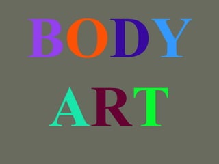 BODY
ART

 