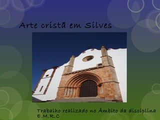 Arte cristã em Silves




    Trabalho realizado no Âmbito da disciplina
    E.M.R.C
 