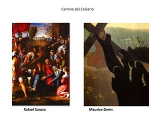 Camino del Calvario




Rafael Sanzio                   Maurice Denis
 