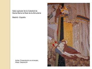 Sala capitular de la Catedral de Santa María la Real de la AlmudenaMadrid - EspañaArriba: Presentación en el templo,Abajo: Deposición