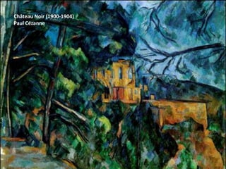 Château Noir (1900-1904)
Paul Cézanne
 
