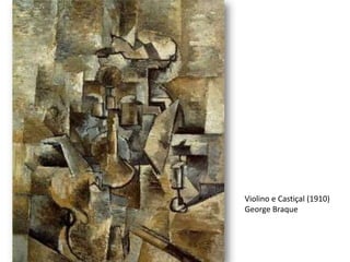 Violino e Castiçal (1910)
George Braque
 