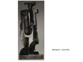 Alerquim – Juan Gris
 
