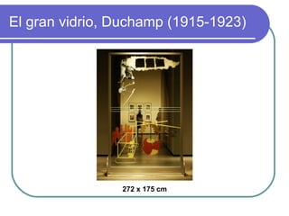 El gran vidrio, Duchamp (1915-1923) 272 x 175 cm 