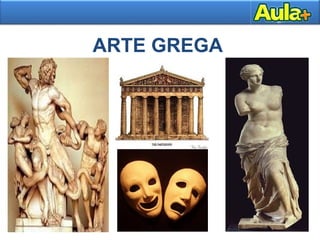 ARTE GREGA
 