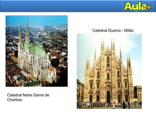 Catedral Notre Dame de
Chartres
Catedral Duomo - Milão
 