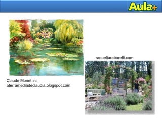 Claude Monet in:
aterramediadeclaudia.blogspot.com
raqueltaraborelli.com
 