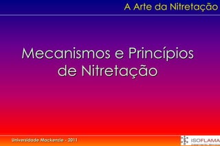 A Arte da Nitretação




    Mecanismos e Princípios
       de Nitretação



Universidade Mackenzie - 2011
 