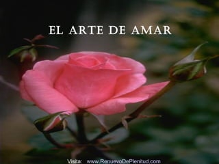 El ArtE dE AmAr




  Visita: www.RenuevoDePlenitud.com
 
