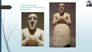 Intendente de Mari
alabastro con incrustaciones
de lapislázuli
 