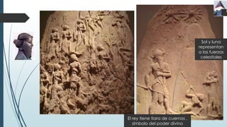 El rey tiene tiara de cuernos ,
símbolo del poder divino
Sol y luna
representan
a las fuerzas
celestiales
 