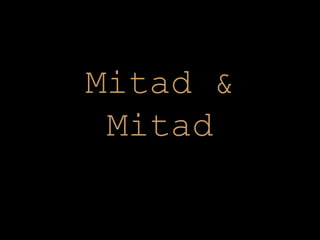 Mitad  &  Mitad 