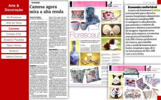 Camesa
  Arte &
Decoração

  All Windows

 Arte da Terra

    Camesa

  Cristais S.M,

Empório Paulista

  Open Home

    Studium

 Valéria Garcia
 