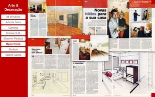 Open Home
  Arte &
Decoração

  All Windows

 Arte da Terra

    Camesa

  Cristais S.M,

Empório Paulista

  Open Home

    Studium

 Valéria Garcia
 