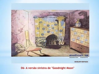 06- A versão sinistra de "Goodnight Moon"
 