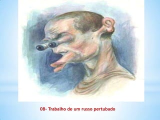 08- Trabalho de um russo pertubado
 