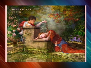 While she was waiting 