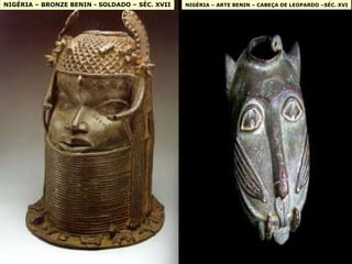 NIGÉRIA – BRONZE BENIN - SOLDADO – SÉC. XVII NIGÉRIA – ARTE BENIN – CABEÇA DE LEOPARDO –SÉC. XVI 
