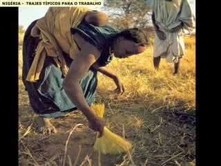 NIGÉRIA -  TRAJES TÍPICOS PARA O TRABALHO 
