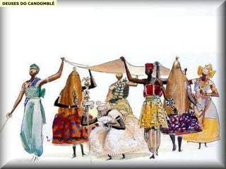 DEUSES DO CANDOMBLÉ 