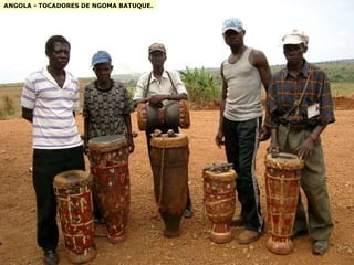 ANGOLA - TOCADORES DE NGOMA BATUQUE. 