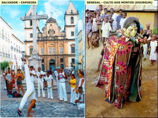 SALVADOR - CAPOEIRA SENEGAL - CULTO AOS MORTOS (EGUNGUN) 