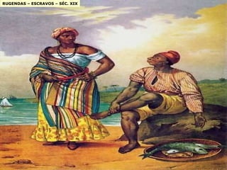 RUGENDAS – ESCRAVOS – SÉC. XIX 