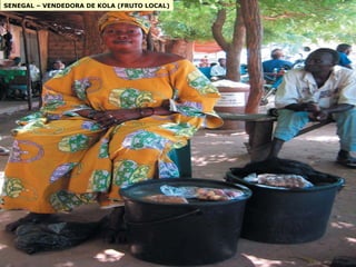 SENEGAL – VENDEDORA DE KOLA (FRUTO LOCAL) 