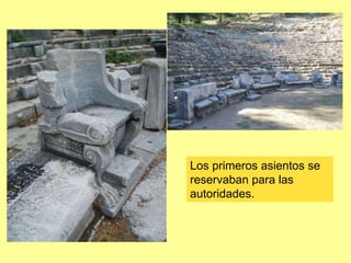 Teatros griegos
Segesta, Sicilia
Priene, Turquía
La grada de construye
aprovechando la ladera
de una montaña.
 