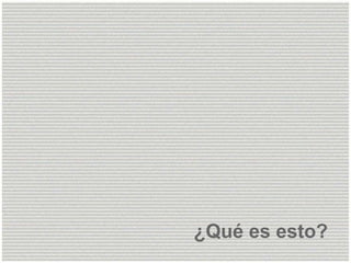 ¿Qué es esto?  