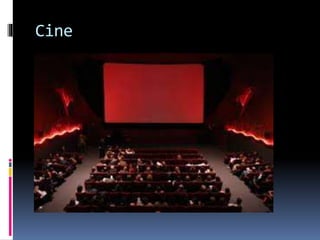 Cine 
 