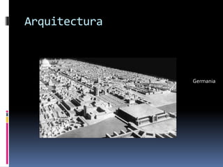 Arquitectura 
Germania 
 
