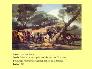 Autor: Francisco Goya
Título: Fabricación de la pólvora en la Sierra de Tardienta
Ubicación: Patrimonio Nacional, Palacio ...