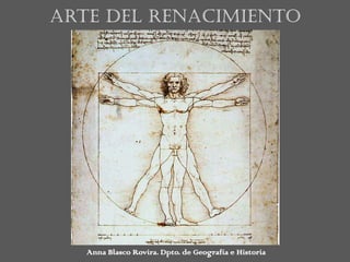 Arte del renacimiento




   Anna Blasco Rovira. Dpto. de Geografía e Historia
 