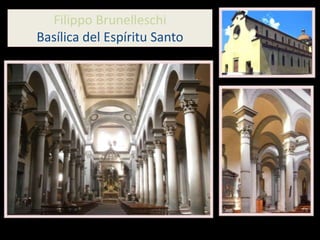Filippo Brunelleschi
Basílica del Espíritu Santo
 