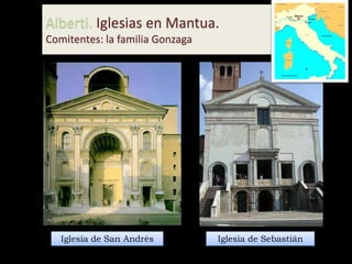 Iglesia de San Andrés Iglesia de Sebastián
Alberti. Iglesias en Mantua.
Comitentes: la familia Gonzaga
 