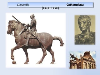 Donatello  Gattamellata (1447-1450) 