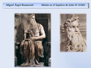 Miguel Ángel Buonarroti  Moisés en el Sepulcro de Julio II (1545) 