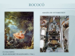 ROCOCÓ
O COLUMPIO
JEAN-HONORÉ FRAGONARD ( 1766 )
ABADÍA DE OTTOBEUREN
 