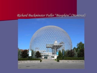 Richard Buckminster Fuller “Biosphère” (Montreal) 