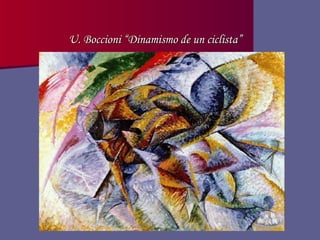 U. Boccioni “Dinamismo de un ciclista” 